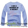 I Am A Member Of A Secret Girl Gang Sweatshirt Back