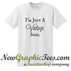 I'm Just A Vintage Soul T Shirt