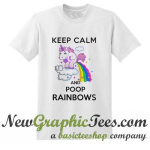 Keep Calm and Poop Rainbows T Shirt