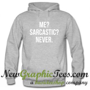 Me Sarcastic Never Hoodie