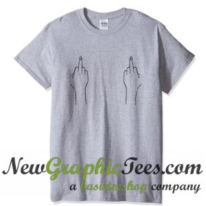 Middle Finger Fuck Off Hand T Shirt