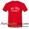 No Bra Gang T Shirt