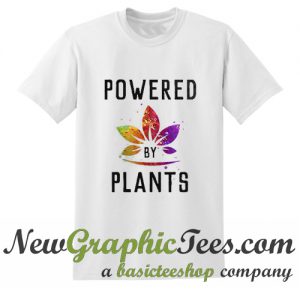 Powered by Plants T Shirt