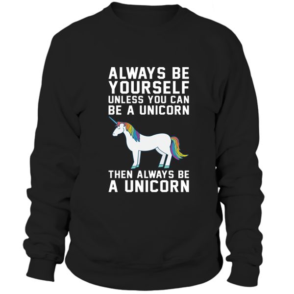 Unicorn Always Be Yourself Sweatshirt
