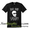 Bad And Spoopy T Shirt