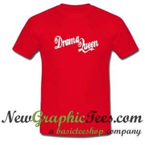 Drama Queen T Shirt