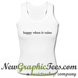 Happy When It Rains Tank Top