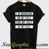 I'm Working On Myself For Myself By Myself T Shirt