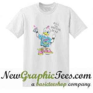 Kill The Grateful Dead T Shirt