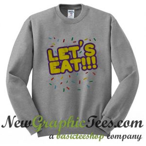 Let's Eat Sweatshirt