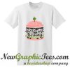 Life Is Yummy T Shirt