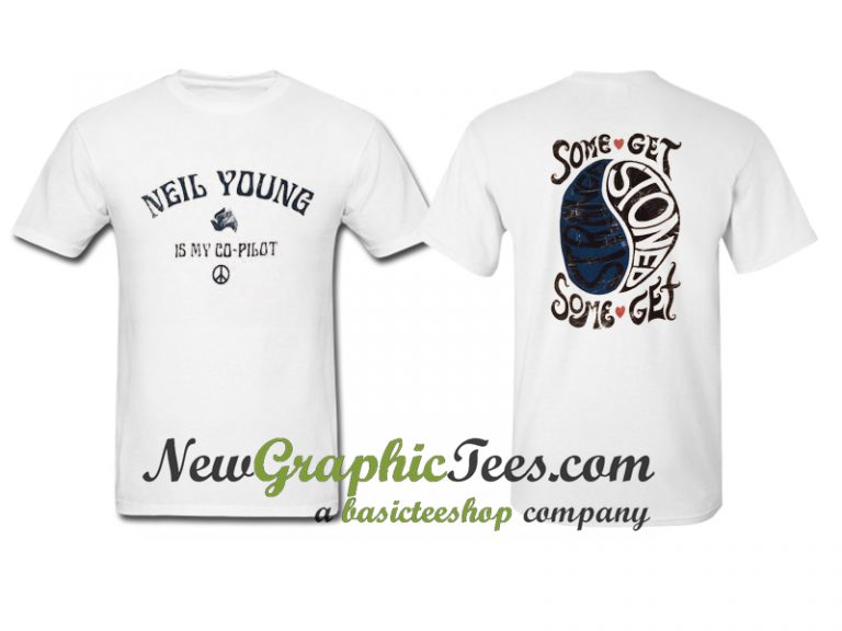 Neil Young is my Co Pilot Some Get Strange Stoned T Shirt Twoside