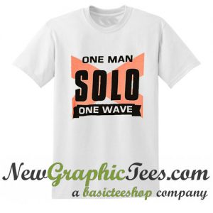 One Man Solo One Wave T Shirt