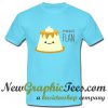 Pie Puns I'm Your Biggest Flan T Shirt