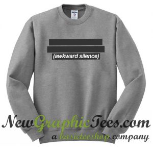 Awkward Silent Sweatshirt