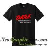 Dare To Resist Drugs And Violence T Shirt