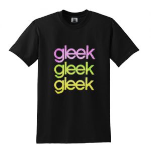 Gleek Gleek Gleek T shirt