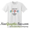 I Gave Your Nickname To Someone Else T Shirt