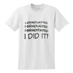 I Graduated I Did It Graduation High School College T-Shirt