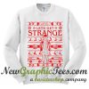 Lets Get Strange Ugly Christmas Sweatshirt