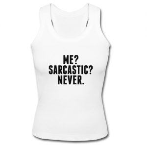 Me Sarcastic Never Tank Top