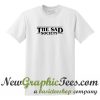 The Sad Society T Shirt