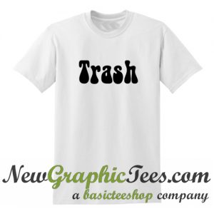 Trash T Shirt