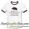 When Were Little Did You Think You Would Be Living In The Middle With Someone Like Me Ringer Shirt