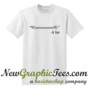 Wow A Liar T Shirt