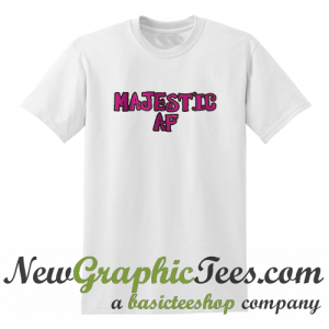 Majestic AF T Shirt