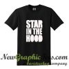 Star In The Hood T Shirt