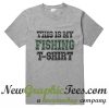 This Is My Fishing T Shirt