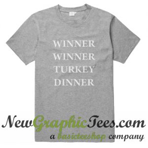 Winner winner turkey dinner T Shirt