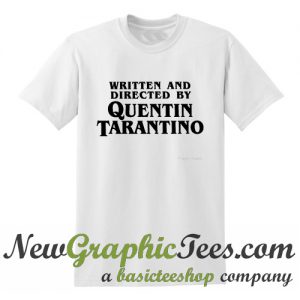 Written and Directed by Quentin Tarantino T Shirt