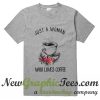 Just a woman who loves coffee T Shirt