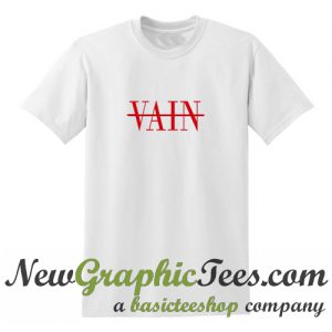 Not Vain T Shirt