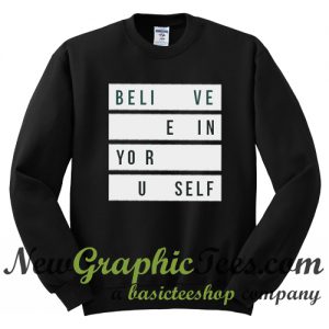 Believe in Yourself Sweatshirt