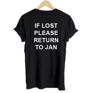 If lost please Return To Jan T Shirt Back