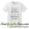 The Night Before T Shirt