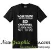 Caution I Watch Enough ID Channel To Know What Not To Do T Shirt