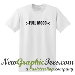 Full Mood T Shirt