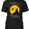 I Drive A Stick Halloween Superpower T Shirt