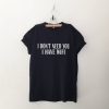 I don't Need You I have wifi T Shirt