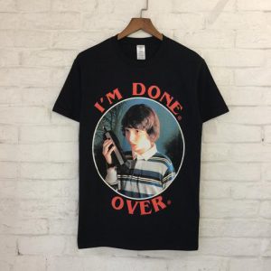 I'm Done Over T Shirt