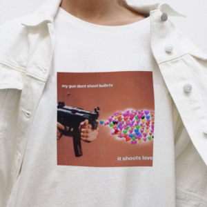 My Gun Doesn't Shoot Bullets, It Shoots Love T Shirt