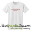 Please stop smoking cigarettes T Shirt