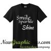 Smile Sparkle Shine T Shirt