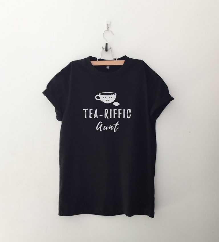 Tea Riffic Aunt T Shirt