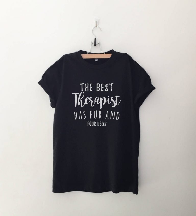 The Best Therapist Has Fur and Four Legs T Shirt