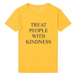 Treat People With Kindness T Shirt